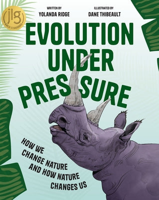 Evolution Under Pressure: How We Change Nature and How Nature Changes Us Paperback Annick Press
