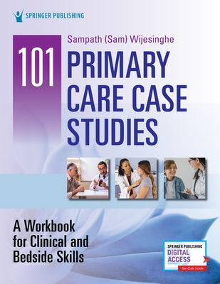 101 Primary Care Case Studies: A Workbook for Clinical and Bedside Skills by Wijesinghe, Sampath