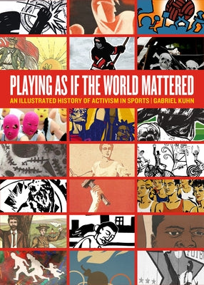 Paperback book titled "Playing as If the World Mattered," illustrated history of activism in sports by PM Press.