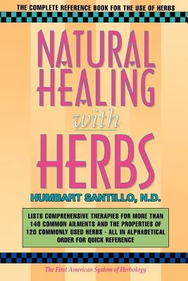 Natural Healing with Herbs: The Complete Reference Book for the Use of Herbs Designs for Wellness Press