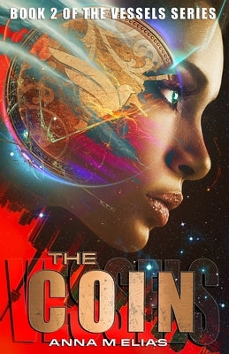 The Coin: Book 2 of The Vessels Series Paperback Anna M. Elias
