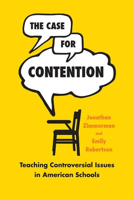 The Case for Contention: Teaching Controversial Issues in American Schools Paperback University of Chicago Press