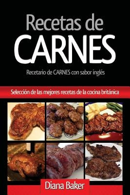 Recetas de Carnes: Selección de las mejores recetas de la cocina británica by Baker, Diana