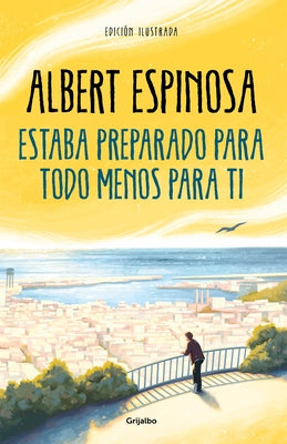 Estaba Preparado Para Todo Menos Para Ti / I Was Prepared for Everything But You by Espinosa, Albert