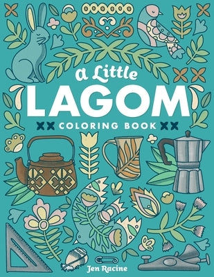A Little Lagom Coloring Book: Scandinavian Inspired Balance & Harmony by Racine, Jen