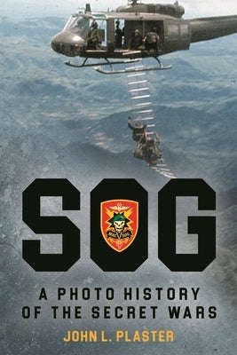 Sog - A Photo History of the Secret Wars by Plaster, John L.