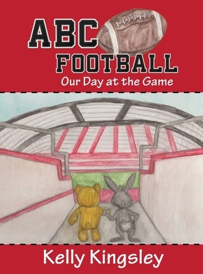 ABC Football: Our Day at the Game by Kingsley, Kelly