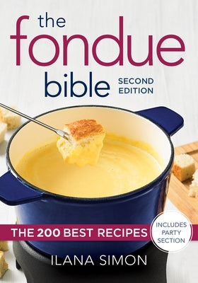 The Fondue Bible: The 200 Best Recipes Paperback Robert Rose