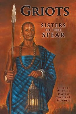 Griots: Sisters of the Spear Paperback Mvmedia, LLC