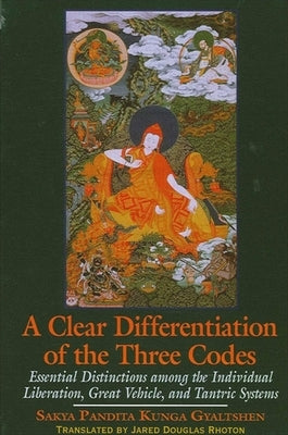 A Clear Differentiation of the Three Codes by Gyaltshen, Sakya Pandita Kunga