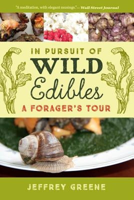 In Pursuit of Wild Edibles: A Forager's Tour Paperback University of Virginia Press