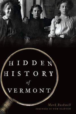 Hidden History of Vermont Paperback History Press
