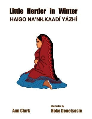 Little Herder in Winter: Haigo Na'nilkaadi Yazhi Paperback Createspace Independent Publishing Platform