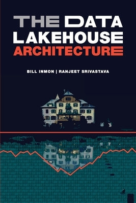 The Data Lakehouse Architecture Paperback Technics Publications