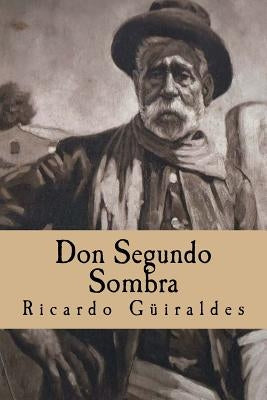 Don Segundo Sombra by Güiraldes, Ricardo