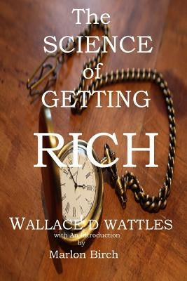 The Science of Getting Rich by Wattles, Wallace