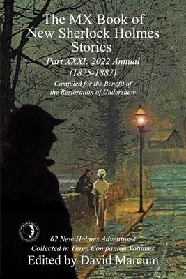 The MX Book of New Sherlock Holmes Stories - Part XXXI: 2022 Annual (1875-1887) Paperback MX Publishing