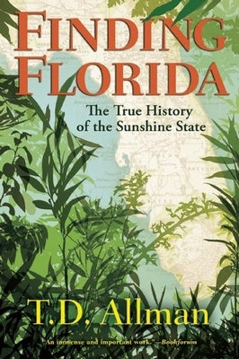Finding Florida: The True History of the Sunshine State Paperback Grove Press