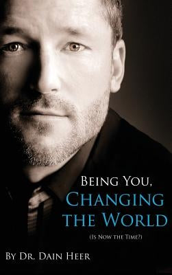 Being You, Changing the World (Hardcover) by Heer, Dain