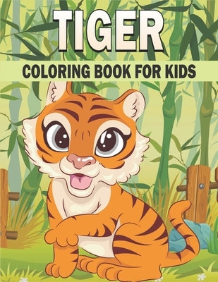 Tiger Coloring Book For Kids: 50 Cute Tiger Designs for Kids And Toddlers Paperback Independently Published