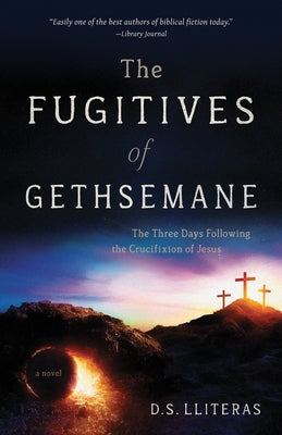 The Fugitives of Gethsemane: The Three Days Following the Crucifixion of Jesus Paperback Rainbow Ridge