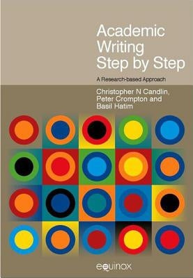 Academic Writing Step by Step: A Research-Based Approach by Candlin, Christopher N.