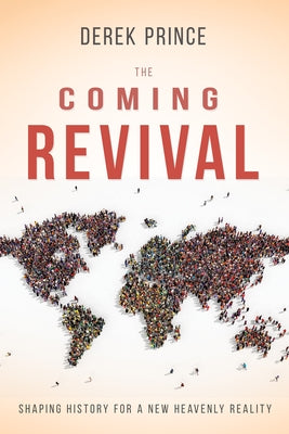 The Coming Revival: Shaping History for a New Heavenly Reality Paperback Whitaker House