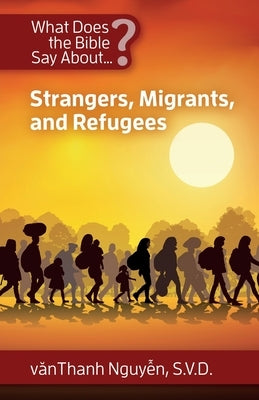 What Does the Bible Say About Strangers, Migrants and Refugees? Paperback New City Press