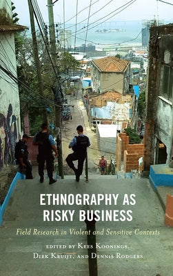 Ethnography as Risky Business: Field Research in Violent and Sensitive Contexts Paperback Lexington Books