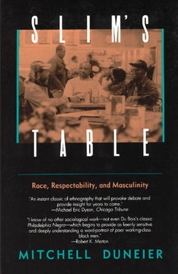 Slim's Table: Race, Respectability, and Masculinity by Duneier, Mitchell