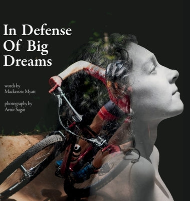 In Defense of Big Dreams by Myatt, MacKenzie
