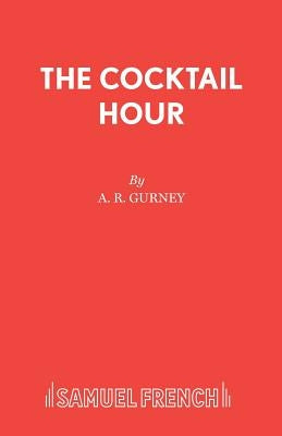 The Cocktail Hour by Gurney, A. R.