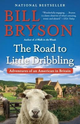 The Road to Little Dribbling: Adventures of an American in Britain by Bryson, Bill