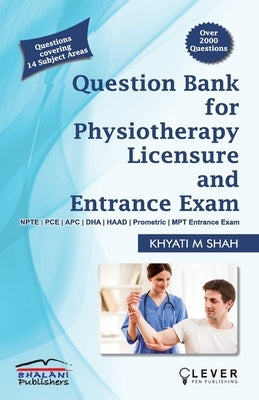 Question Bank for PHYSIOTHERAPY LICENSURE AND ENTRANCE EXAMS by Shah, Khyati