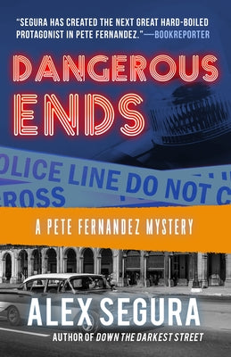 Dangerous Ends: (Pete Fernandez Book 3) by Segura, Alex