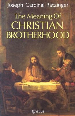 The Meaning of Christian Brotherhood Paperback Ignatius Press