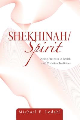 Shekhinah/Spirit by Lodahl, Michael E.