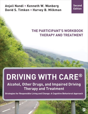 Driving with Care(r) Alcohol, Other Drugs, and Impaired Driving Therapy and Treatment Strategies for Responsible Living and Change: A Cognitive Behavi Paperback Sage Publications, Inc