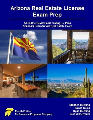 Arizona Real Estate License Exam Prep: All-in-One Review and Testing to Pass Arizona's Pearson Vue Real Estate Exam by Mettling, Stephen