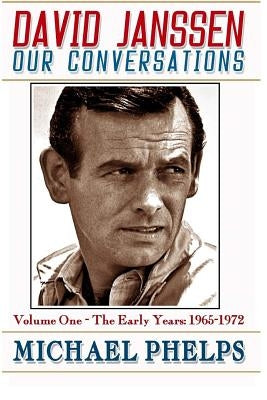 DAVID JANSSEN - Our Conversations: The Early Years (1965-1972) by Budden, Norma