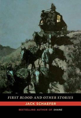 First Blood and Other Stories by Schaefer, Jack