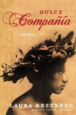 Dulce Compania: Novela by Restrepo, Laura