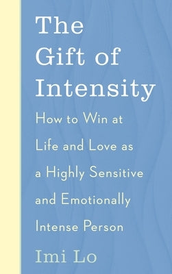 The Gift of Intensity: How to Win at Life and Love as a Highly Sensitive and Emotionally Intense Person Paperback Teach Yourself