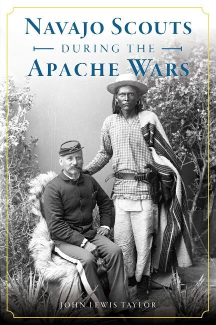Navajo Scouts During the Apache Wars Paperback History Press