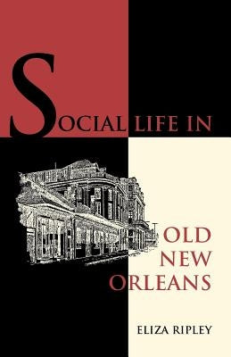 Social Life in Old New Orleans Paperback Pelican Publishing Company