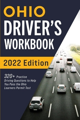 Ohio Driver's Workbook: 320+ Practice Driving Questions to Help You Pass the Ohio Learner's Permit Test by Prep, Connect