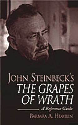 John Steinbeck's The Grapes of Wrath: A Reference Guide by Heavilin, Barbara