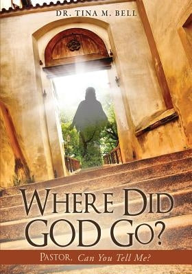 Where Did God Go? Paperback Xulon Press