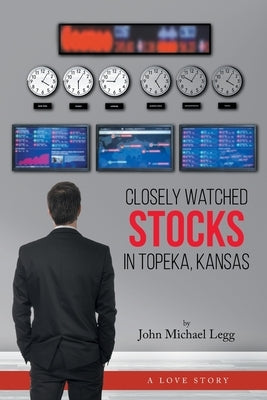 Closely Watched Stocks in Topeka, Kansas by Legg, John Michael