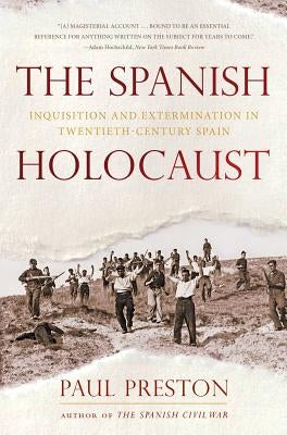 The Spanish Holocaust: Inquisition and Extermination in Twentieth-Century Spain Paperback W. W. Norton & Company